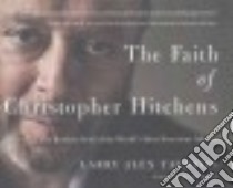 The Faith of Christopher Hitchens (CD Audiobook) libro in lingua di Taunton Larry Alex, England Maurice (NRT)