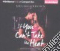 If You Can't Take the Heat (CD Audiobook) libro in lingua di Brown Melissa, Heintz Kristin Watson (NRT)