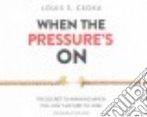 When the Pressure's on (CD Audiobook) libro in lingua di Csoka Louis S., Parks Tom (NRT)