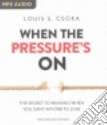 When the Pressure's on (CD Audiobook) libro in lingua di Csoka Louis S., Parks Tom (NRT)