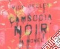 Cambodia Noir (CD Audiobook) libro in lingua di Seeley Nick, Rudd Kate (NRT)