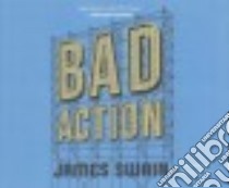 Bad Action (CD Audiobook) libro in lingua di Swain James, Podehl Nick (NRT)