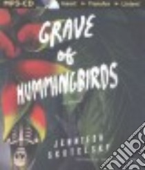Grave of Hummingbirds (CD Audiobook) libro in lingua di Skutelsky Jennifer, Pabon Timothy Andrés (NRT)