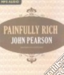 Painfully Rich (CD Audiobook) libro in lingua di Pearson John, Dew Martin (NRT)
