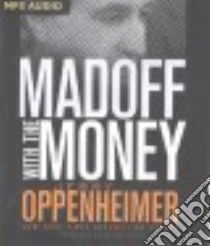Madoff With the Money (CD Audiobook) libro in lingua di Oppenheimer Jerry, Wyman Oliver (NRT)