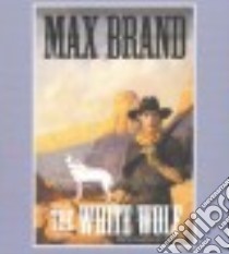 The White Wolf (CD Audiobook) libro in lingua di Brand Max, Bond Jim (NRT)