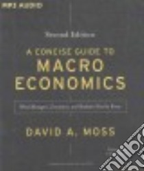 A Concise Guide to Macroeconomics (CD Audiobook) libro in lingua di Moss David A., Kipiniak Chris (NRT)