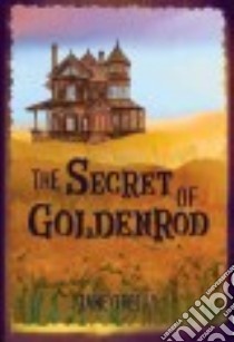 The Secret of Goldenrod libro in lingua di O’reilly Jane