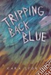 Tripping Back Blue libro in lingua di Storti Kara