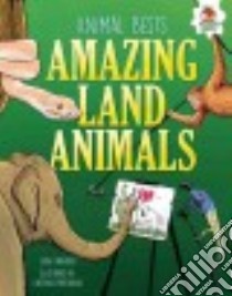 Amazing Land Animals libro in lingua di Farndon John, Portolano Cristina (ILT)