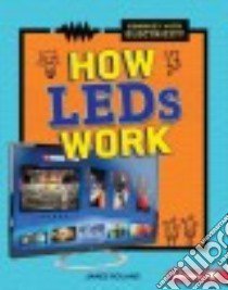 How Leds Work libro in lingua di Roland James