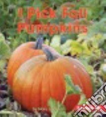 I Pick Fall Pumpkins libro in lingua di Lindeen Mary