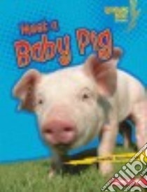 Meet a Baby Pig libro in lingua di Boothroyd Jennifer