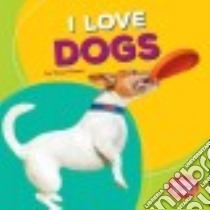 I Love Dogs libro in lingua di Kenan Tessa