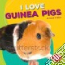 I Love Guinea Pigs libro in lingua di Rober Harold T.