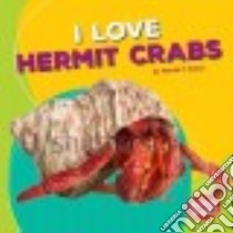I Love Hermit Crabs libro in lingua di Rober Harold T.