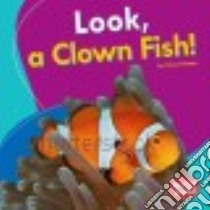 Look, a Clown Fish! libro in lingua di Kenan Tessa