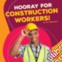 Hooray for Construction Workers! libro in lingua di Waldendorf Kurt