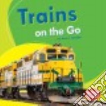 Trains on the Go libro in lingua di Spaight Anne J.