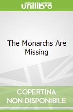 The Monarchs Are Missing libro in lingua di Hirsch Rebecca E.