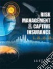 Risk Management & Captive Insurance libro in lingua di Luke Ike