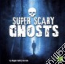 Super Scary Ghosts libro in lingua di Peterson Megan Cooley