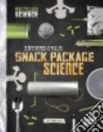 Incredible Snack Package Science libro in lingua di Enz Tammy
