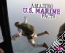 Amazing U.S. Marine Facts libro in lingua di Marx Mandy R.
