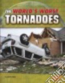 The World's Worst Tornadoes libro in lingua di Baker John R.