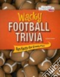 Wacky Football Trivia Fun Facts for Every Fan libro in lingua di Frederick Shane