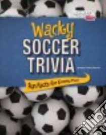 Wacky Soccer Trivia libro in lingua di Peterson Megan Cooley