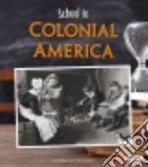 School in Colonial America libro in lingua di Sateren Shelley Swanson