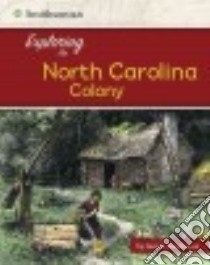 Exploring the North Carolina Colony libro in lingua di Gunderson Jessica