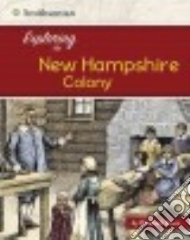 Exploring the New Hampshire Colony libro in lingua di Raum Elizabeth