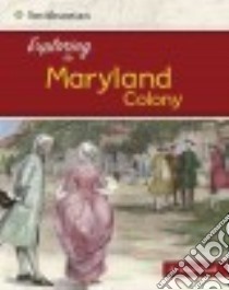 Exploring the Maryland Colony libro in lingua di Doak Robin S.