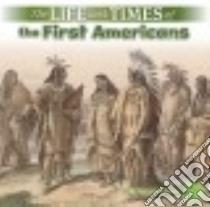The Life and Times of the First Americans libro in lingua di Kirkman Marissa