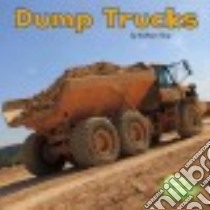 Dump Trucks libro in lingua di Clay Kathryn