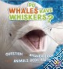 Do Whales Have Whiskers? libro in lingua di James Emily
