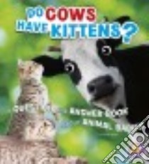 Do Cows Have Kittens? libro in lingua di James Emily