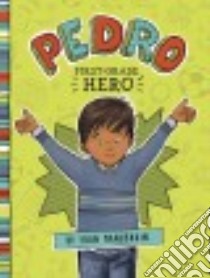 Pedro, First-Grade Hero libro in lingua di Manushkin Fran, Lyon Tammie (ILT)