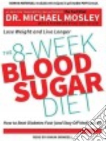 The 8-week Blood Sugar Diet libro in lingua di Mosley Michael Dr., Grindell Shaun (NRT), Taylor Roy Dr. (FRW)