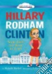 Hillary Rodham Clinton libro in lingua di Markel Michelle, Pham Leuyen (ILT), Lockford Lesa (NRT)