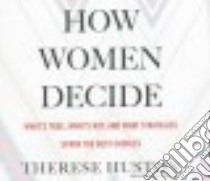 How Women Decide libro in lingua di Huston Therese, Boyce Susan (NRT)