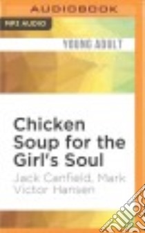 Chicken Soup for the Girl's Soul (CD Audiobook) libro in lingua di Canfield Jack, Hansen Mark Victor, Holloway Casey (NRT)