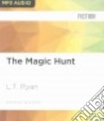 The Magic Hunt (CD Audiobook) libro in lingua di Ryan L. T., Mitchell Maxine (NRT)