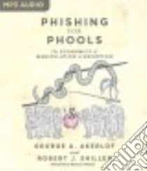 Phishing for Phools (CD Audiobook) libro in lingua di Akerlof George A., Shiller Robert J., Pinchot Bronson (NRT)