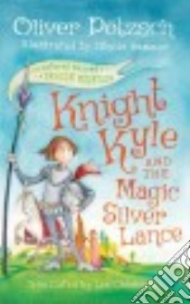 Knight Kyle and the Magic Silver Lance (CD Audiobook) libro in lingua di Pötzsch Oliver, Hammer Sibylle (ILT), Chadeayne Lee (TRN), Page Michael (NRT)