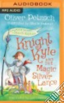 Knight Kyle and the Magic Silver Lance (CD Audiobook) libro in lingua di Pötzsch Oliver, Hammer Sibylle (ILT), Chadeayne Lee (TRN), Page Michael (NRT)