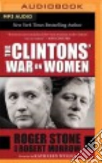 The Clintons' War on Women (CD Audiobook) libro in lingua di Stone Roger, Morrow Robert, Willey Kathleen (FRW), Patterson Ken (NRT), Toren Suzanne (NRT)
