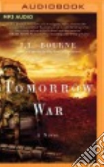 Tomorrow War (CD Audiobook) libro in lingua di Bourne J. L., Collins Kevin T. (NRT), Snyder Jay (NRT)